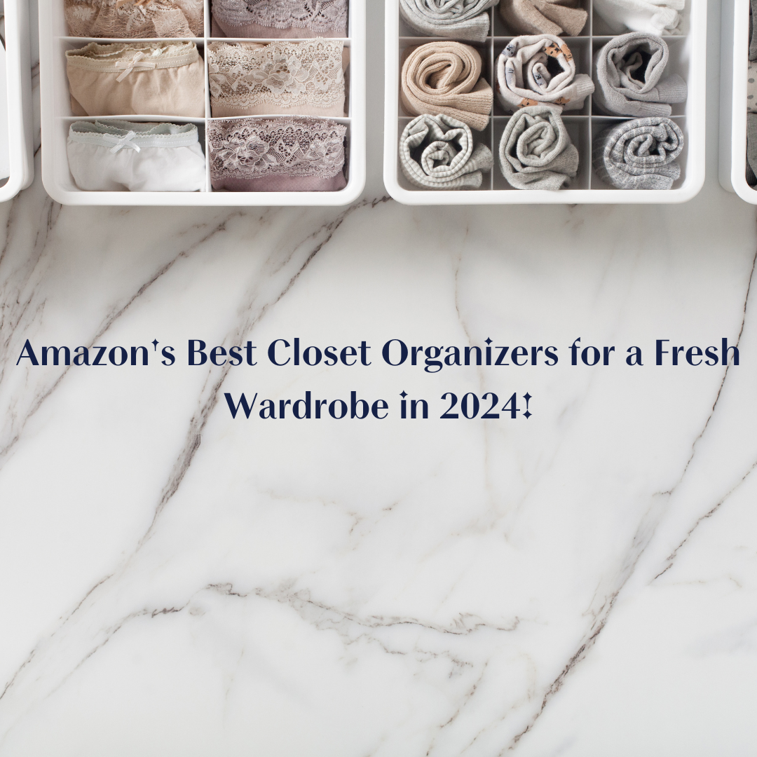 Amazon's Best Closet Organizers for a Fresh Wardrobe in 2024!